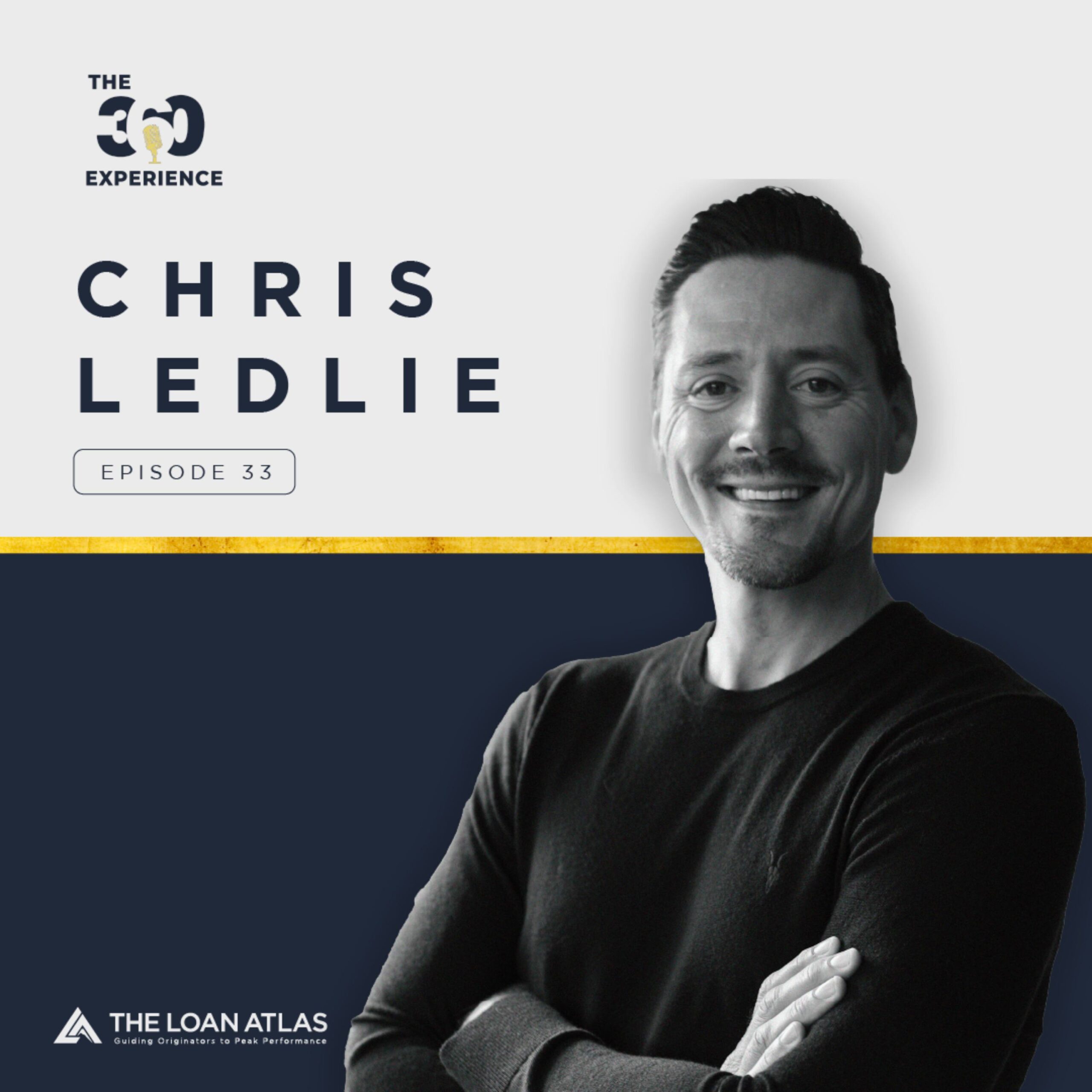 Ep. 33 | The Mindset Required for Challenging Times with Chris Ledlie