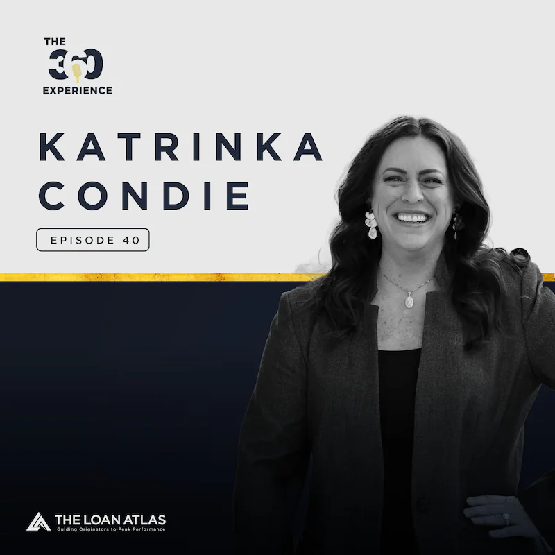 Ep. 40 | How to Connect with Borrowers and Add Massive Value with Katrinka Condie