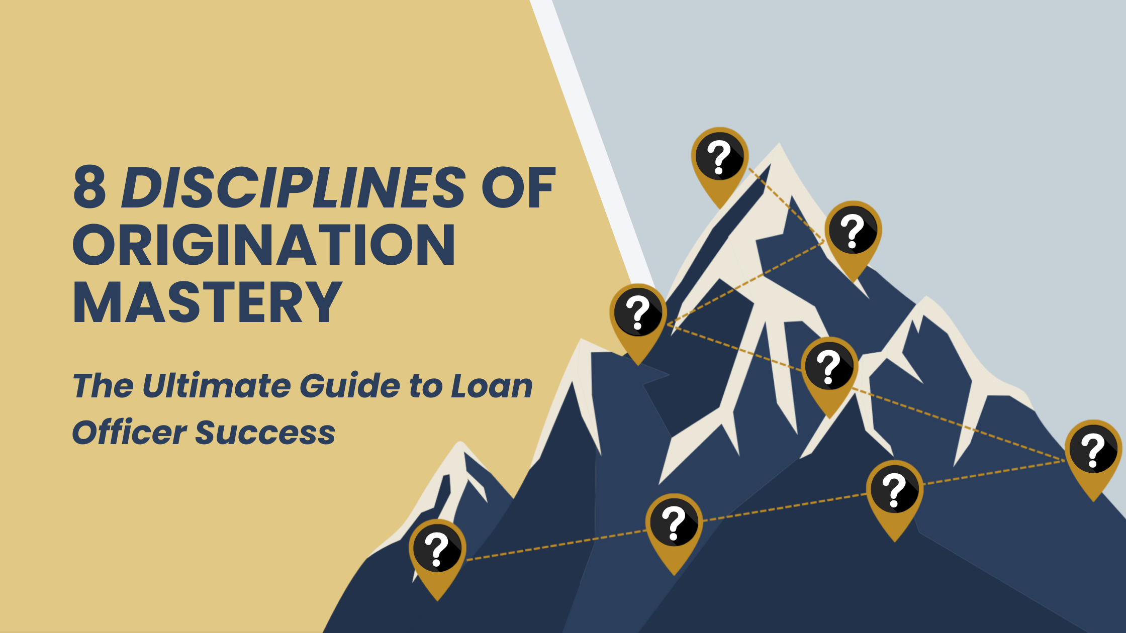 8 Disciplines of Origination Mastery: The Ultimate Guide to Loan Officer Success